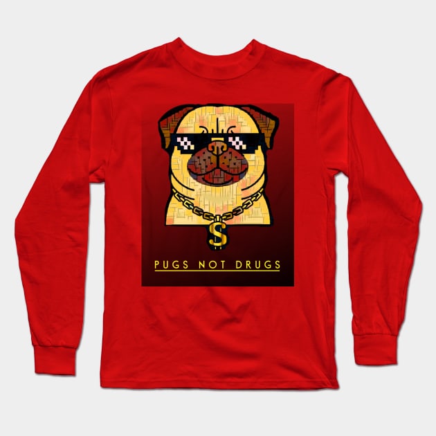 Pugs NOT Drugs Long Sleeve T-Shirt by PersianFMts